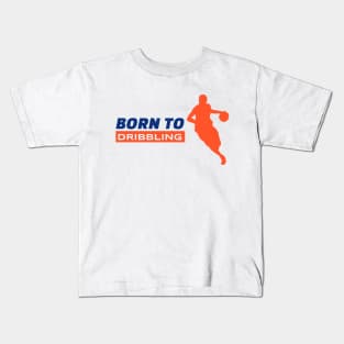 born to dribbling Kids T-Shirt